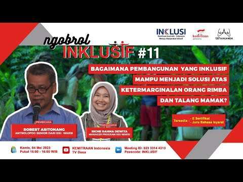 Ngobrol Inklusif 11: Pembangunan Inklusif Sebagai Solusi Ketermarginalan Orang Rimba & Talang Mamak?