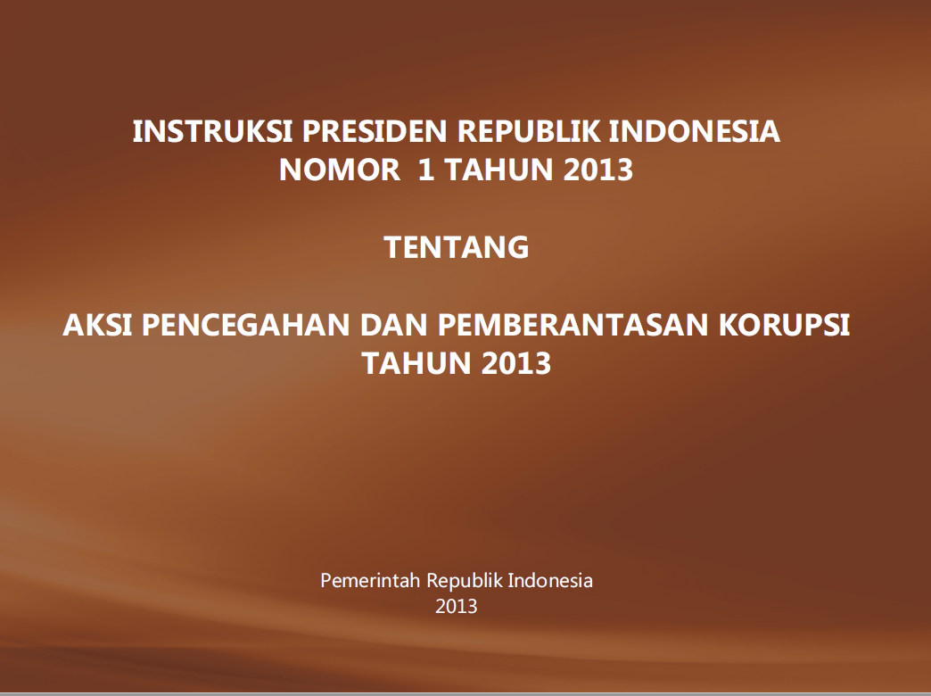 Instruksi Presiden Republik Indonesia Nomor 1 Tahun 2013 Tentang Aksi Pencegahan dan Pemberantasan Korupsi